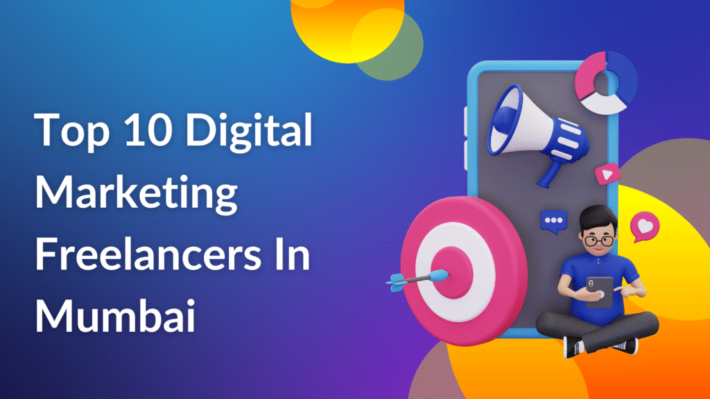 Top 10 Digital Marketing Freelancers In Mumbai