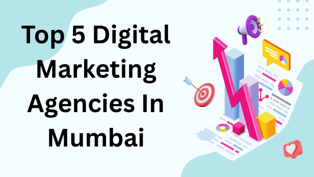Top 5 Digital Marketing Agencies In Mumbai